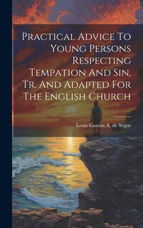 Front cover_Practical Advice To Young Persons Respecting Tempation And Sin, Tr. And Adapted For The English Church