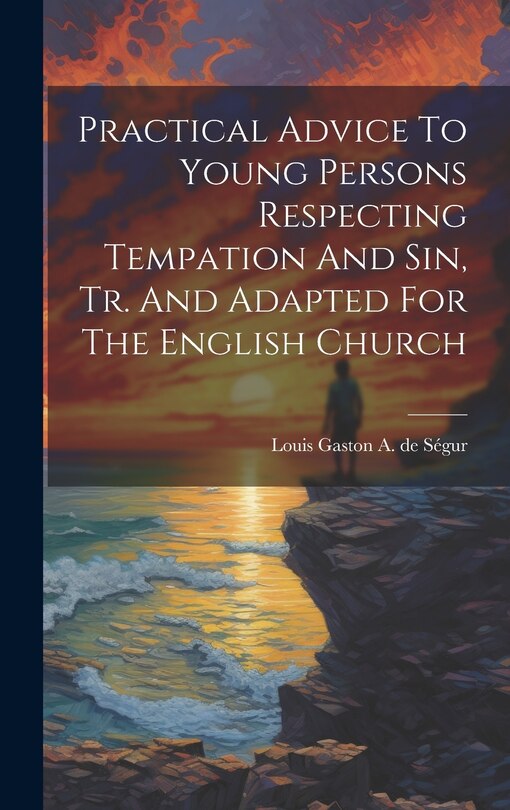 Front cover_Practical Advice To Young Persons Respecting Tempation And Sin, Tr. And Adapted For The English Church
