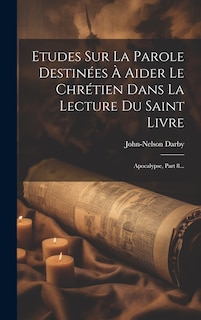 Front cover_Etudes Sur La Parole Destinées À Aider Le Chrétien Dans La Lecture Du Saint Livre