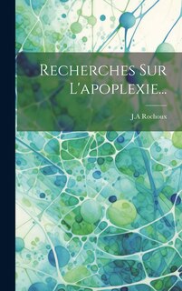 Couverture_Recherches Sur L'apoplexie...