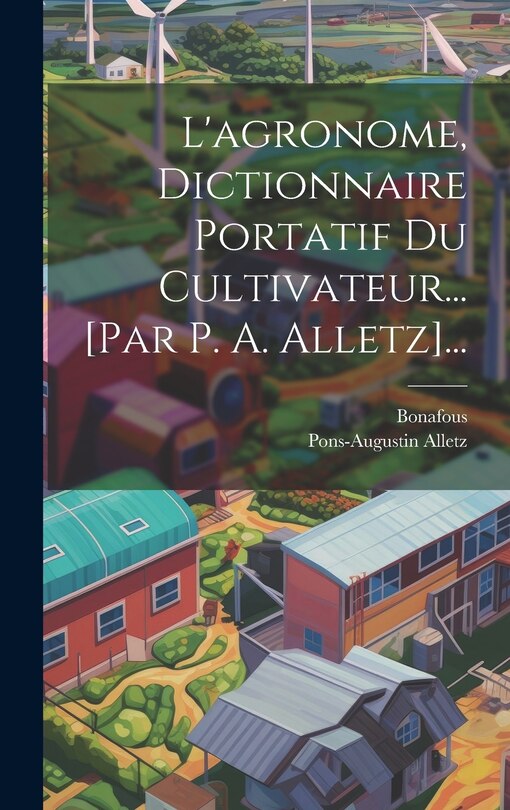 Front cover_L'agronome, Dictionnaire Portatif Du Cultivateur... [par P. A. Alletz]...