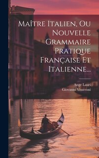 Couverture_Maître Italien, Ou Nouvelle Grammaire Pratique Française Et Italienne...