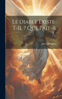 Front cover_Le Diable Existe-t-il ? Que Fait-il ?...