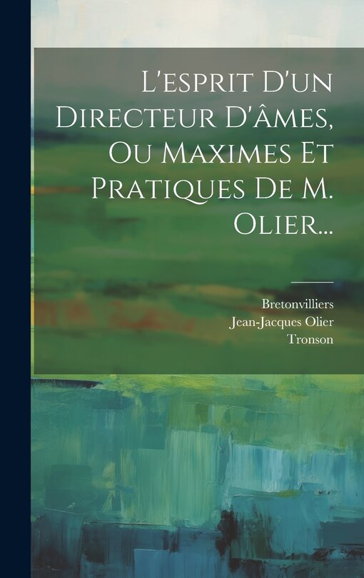 Front cover_L'esprit D'un Directeur D'âmes, Ou Maximes Et Pratiques De M. Olier...