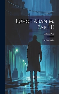 Luhot Abanim, Part II; Volume pt. 2