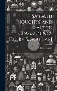 Front cover_Sabbath Thoughts And Sacred Communings [ed. By S. Aguilar]