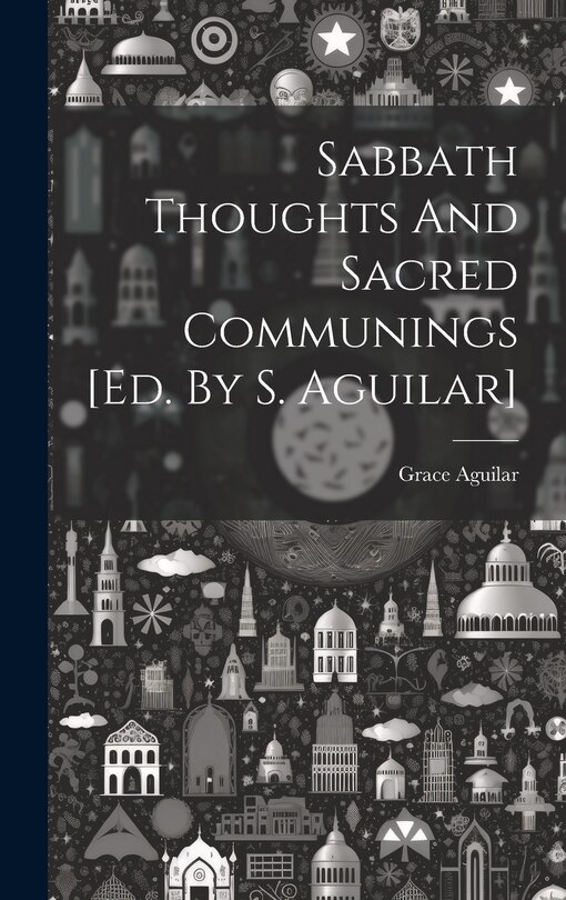 Front cover_Sabbath Thoughts And Sacred Communings [ed. By S. Aguilar]