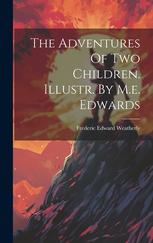 Front cover_The Adventures Of Two Children. Illustr. By M.e. Edwards