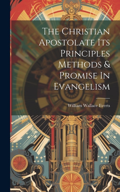 Couverture_The Christian Apostolate Its Principles Methods & Promise In Evangelism