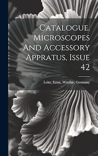 Couverture_Catalogue. Microscopes And Accessory Appratus, Issue 42