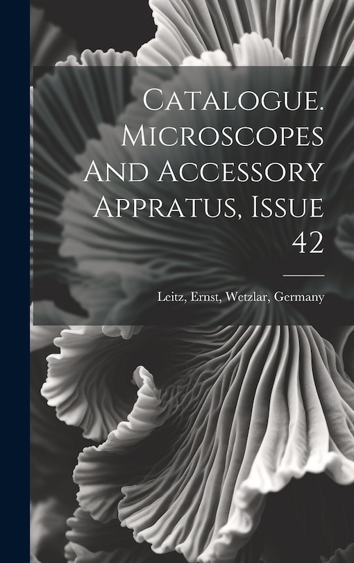 Couverture_Catalogue. Microscopes And Accessory Appratus, Issue 42