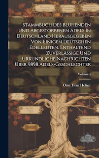 Front cover_Stammbuch Des Blühenden Und Abgestorbenen Adels In Deutschland Herausgegeben Von Einigen Deutschen Edelleuten, Enthaltend Zuverlässige Und Urkundliche Nachrichten Über 9898 Adels-geschlechter; Volume 4