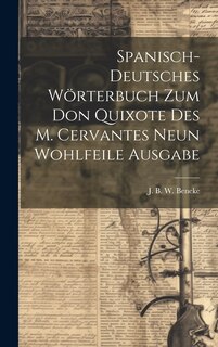 Front cover_Spanisch-deutsches Wörterbuch Zum Don Quixote Des M. Cervantes Neun Wohlfeile Ausgabe