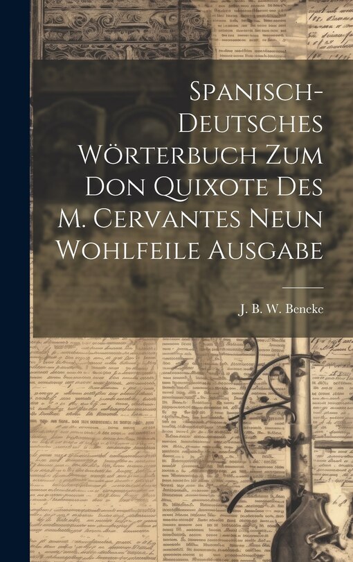 Front cover_Spanisch-deutsches Wörterbuch Zum Don Quixote Des M. Cervantes Neun Wohlfeile Ausgabe