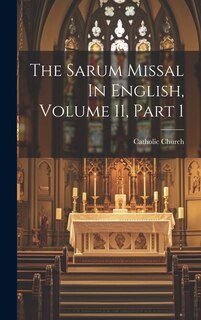 Front cover_The Sarum Missal In English, Volume 11, Part 1