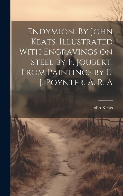 Couverture_Endymion. By John Keats. Illustrated With Engravings on Steel by F. Joubert. From Paintings by E. J. Poynter, A. R. A