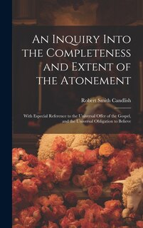 Front cover_An Inquiry Into the Completeness and Extent of the Atonement