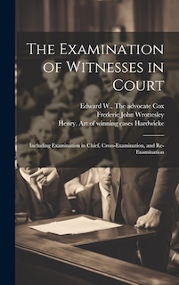Front cover_The Examination of Witnesses in Court [microform]