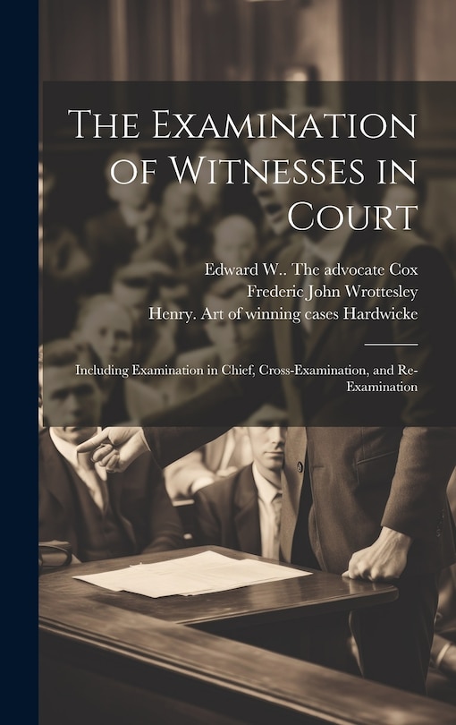 Front cover_The Examination of Witnesses in Court [microform]