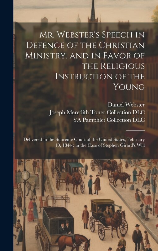 Couverture_Mr. Webster's Speech in Defence of the Christian Ministry, and in Favor of the Religious Instruction of the Young