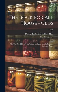Couverture_The Book for All Households; or, The Art of Preserving Animal and Vegetable Substances for Many Years; 1920