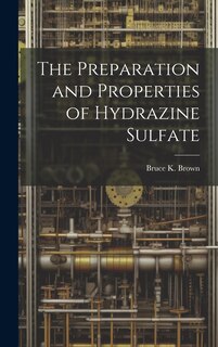 Front cover_The Preparation and Properties of Hydrazine Sulfate