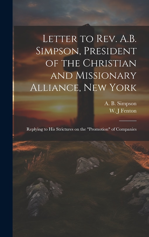 Front cover_Letter to Rev. A.B. Simpson, President of the Christian and Missionary Alliance, New York [microform]