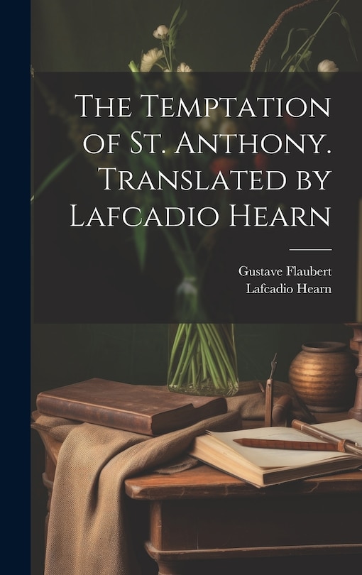 Front cover_The Temptation of St. Anthony. Translated by Lafcadio Hearn