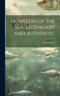 Front cover_Monsters of the Sea, Legendary and Authentic
