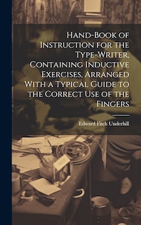 Couverture_Hand-book of Instruction for the Type-writer, Containing Inductive Exercises, Arranged With a Typical Guide to the Correct Use of the Fingers