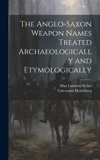 Couverture_The Anglo-Saxon Weapon Names Treated Archaeologically and Etymologically