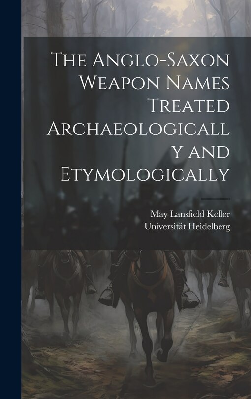 Couverture_The Anglo-Saxon Weapon Names Treated Archaeologically and Etymologically
