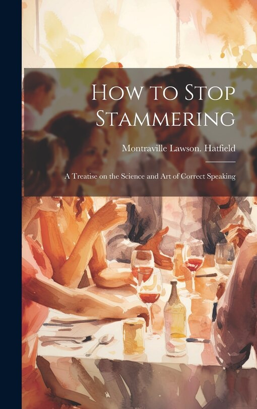 Couverture_How to Stop Stammering; a Treatise on the Science and Art of Correct Speaking