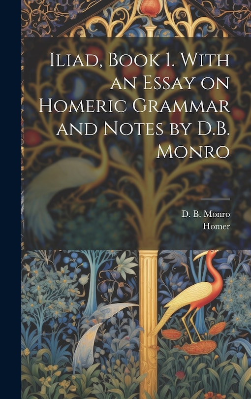 Front cover_Iliad, Book 1. With an Essay on Homeric Grammar and Notes by D.B. Monro