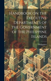 Couverture_Handbook on the Executive Departments of the Government of the Philippine Islands