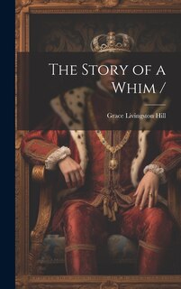 Front cover_The Story of a Whim /