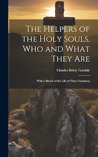 Front cover_The Helpers of the Holy Souls, Who and What They Are