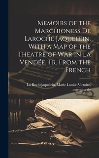 Front cover_Memoirs of the Marchioness De Laroche Jaquelein. With a Map of the Theatre of War in La Vendée. Tr. From the French