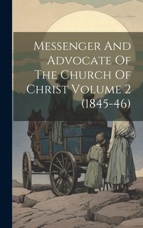 Front cover_Messenger And Advocate Of The Church Of Christ Volume 2 (1845-46)
