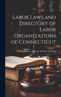 Front cover_Labor Laws and Directory of Labor Organizations of Connecticut
