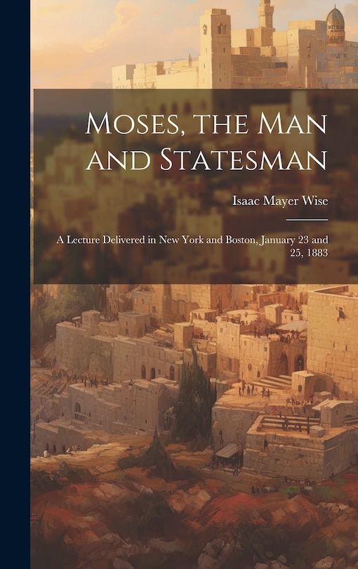 Front cover_Moses, the Man and Statesman