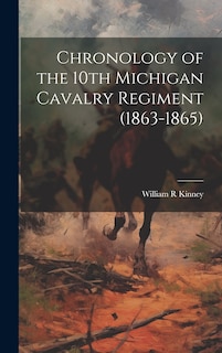 Couverture_Chronology of the 10th Michigan Cavalry Regiment (1863-1865)