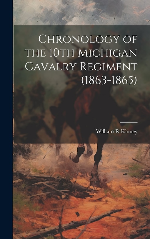 Couverture_Chronology of the 10th Michigan Cavalry Regiment (1863-1865)