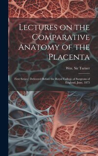 Couverture_Lectures on the Comparative Anatomy of the Placenta