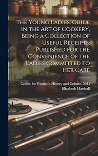 Front cover_The Young Ladies' Guide in the Art of Cookery, Being a Collection of Useful Receipts, Published for the Convenience of the Ladies Committed to Her Care