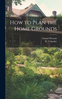 Front cover_How to Plan the Home Grounds