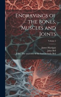 Couverture_Engravings of the Bones, Muscles and Joints; Volume 2