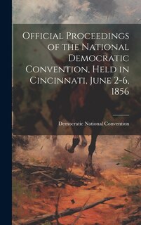 Couverture_Official Proceedings of the National Democratic Convention, Held in Cincinnati, June 2-6, 1856