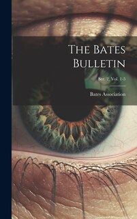 Front cover_The Bates Bulletin; Ser. 2, Vol. 1-5