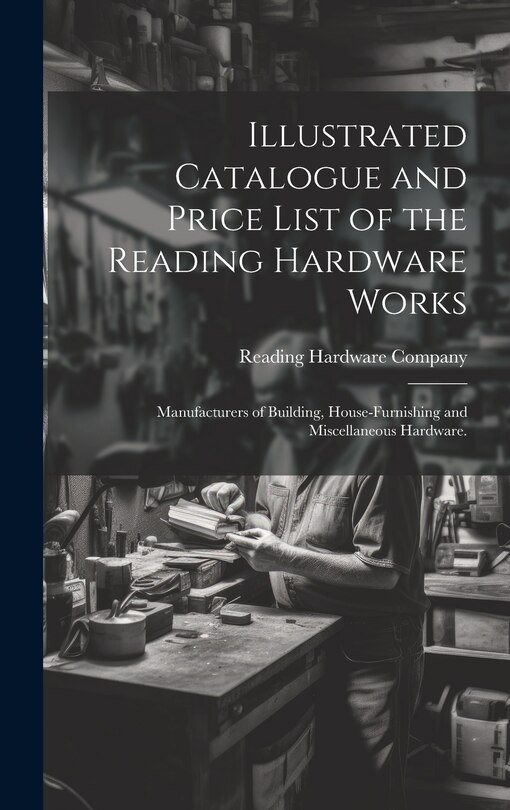 Couverture_Illustrated Catalogue and Price List of the Reading Hardware Works